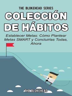 cover image of Establecer Metas: Cómo Plantear Metas SMART y Concluirlas Todas, Ahora.